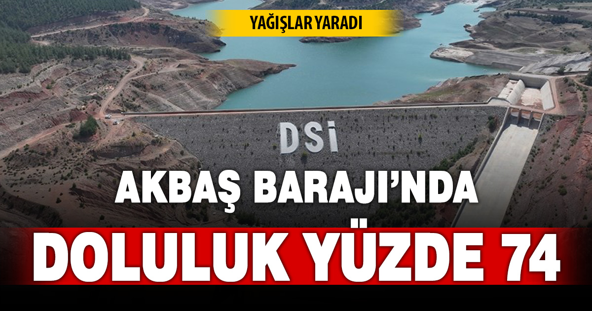 Yağışlar yaradı: Akbaş Barajı’nda doluluk yüzde 74