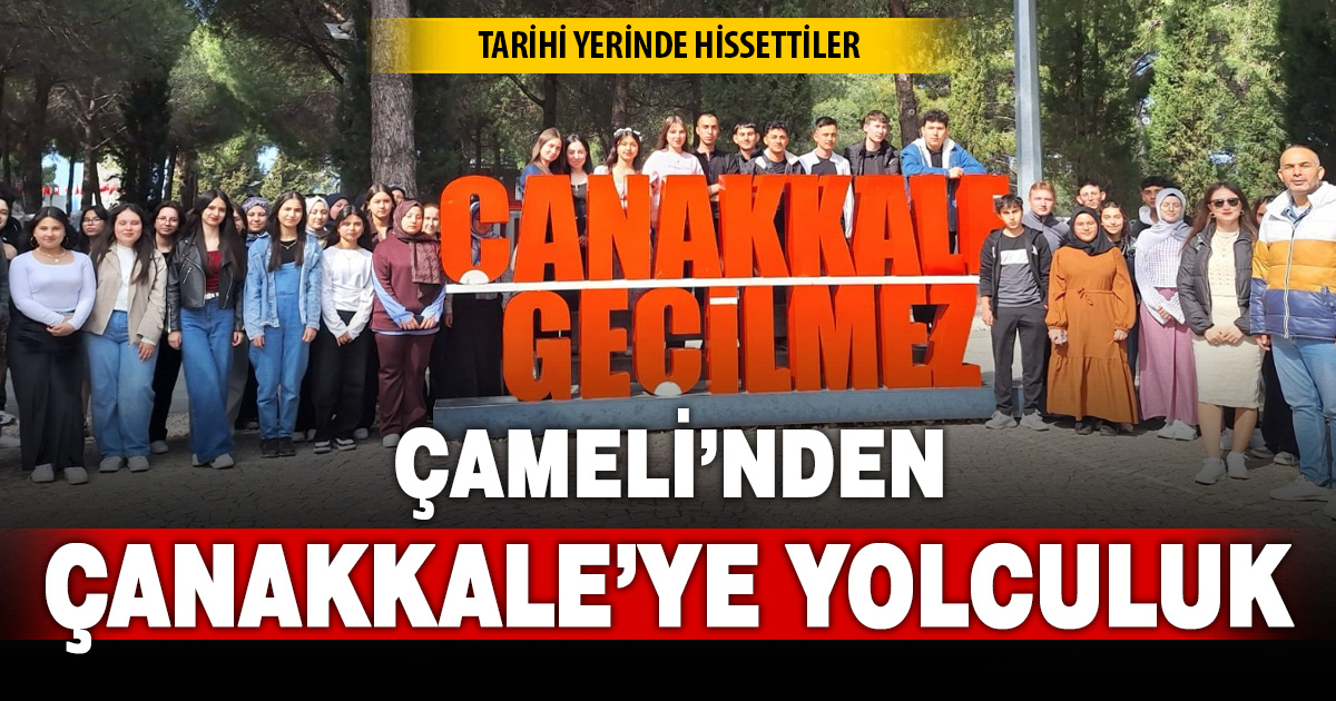 Tarihe yolculuk: Çameli’den Çanakkale’ye anlamlı gezi