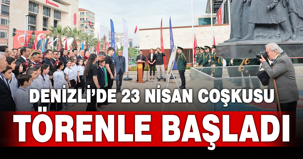 Denizli’de 23 Nisan coşkuyla kutlanıyor 