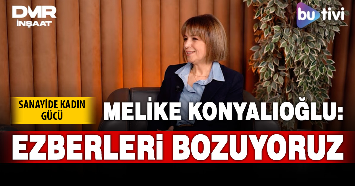 Melike Konyalıoğlu: Ezberleri Bozuyoruz