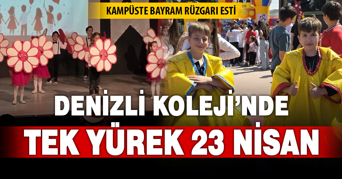 ​Denizli Koleji’nde tek yürek 23 Nisan: Kampüste bayram rüzgarı esti