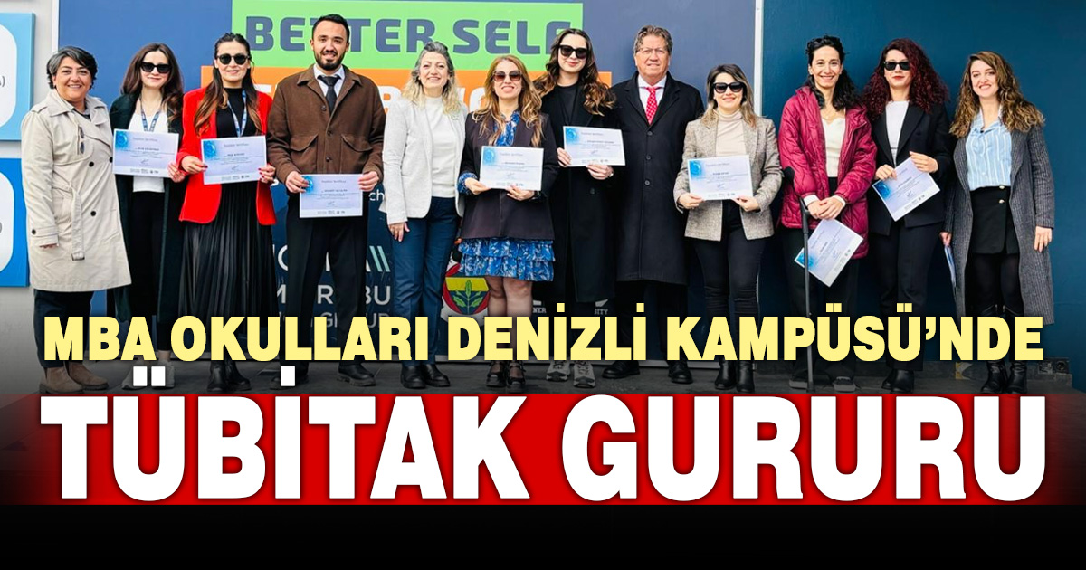 ​MBA OKULLARI DENİZLİ KAMPÜSÜ’NDE TÜBİTAK GURURU