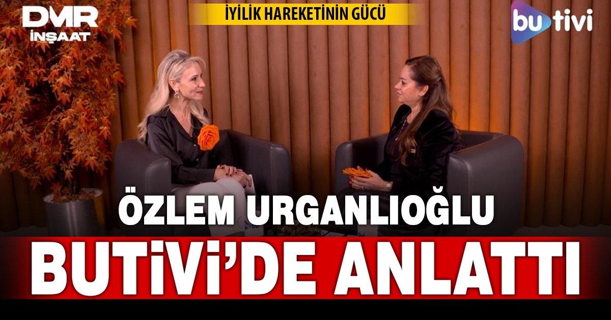 “İyilik Yap” diyen Özlem Urganlıoğlu Butivi’de