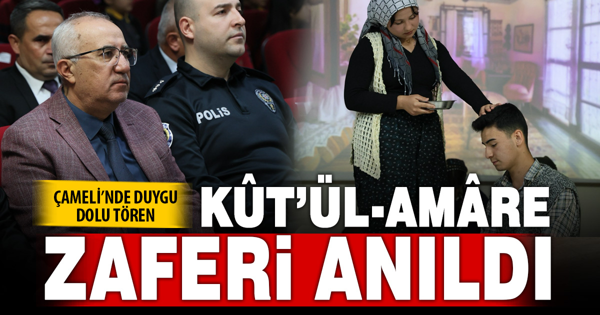 Kût’ül-Amâre Zaferi Çameli’nde törenle anıldı