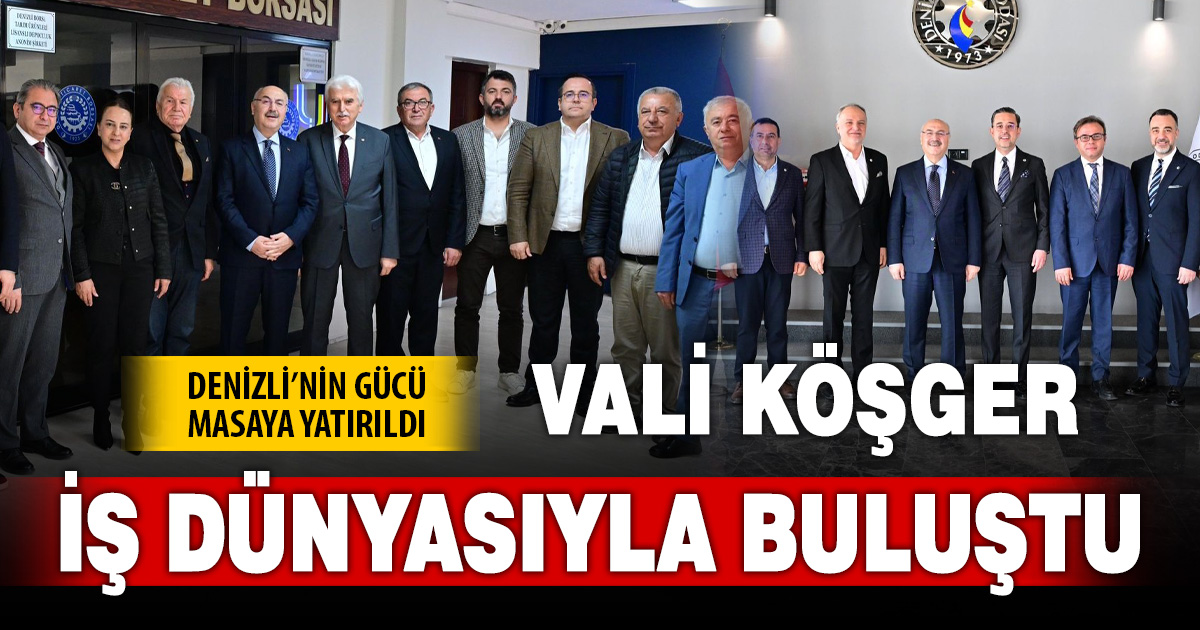 Vali Köşger iş dünyasıyla buluştu