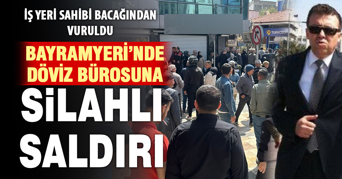 Bayramyeri’nde döviz bürosuna silahlı saldırı