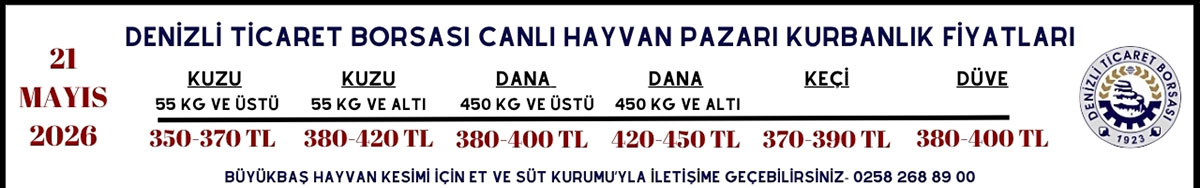 DENİZLİ TİCARET BORSASI KURBAN PAZARI CANLI BASKÜL FİYATLARI DUYURUSU