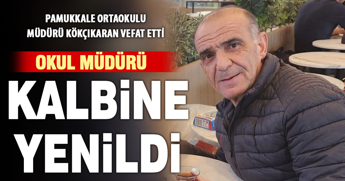 Pamukkale Ortaokulu Müdürü Kökçıkaran vefat etti