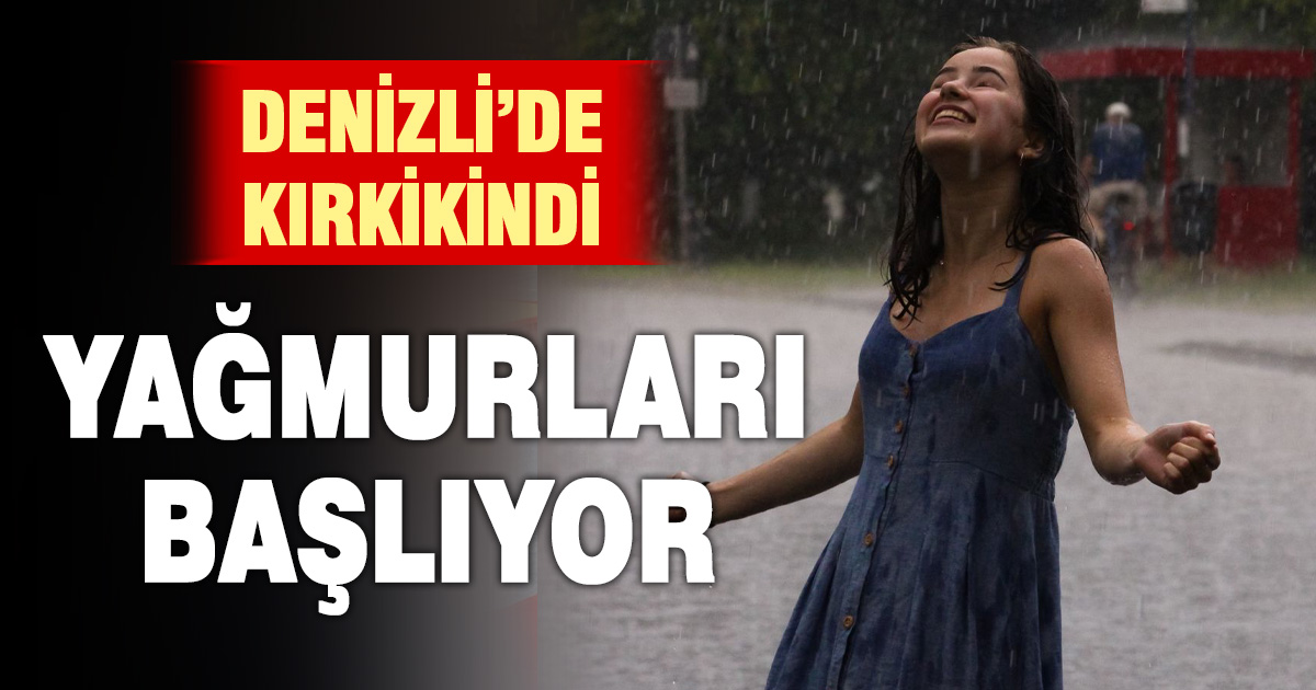 Denizli’de kırkikindi yağmurları başlıyor