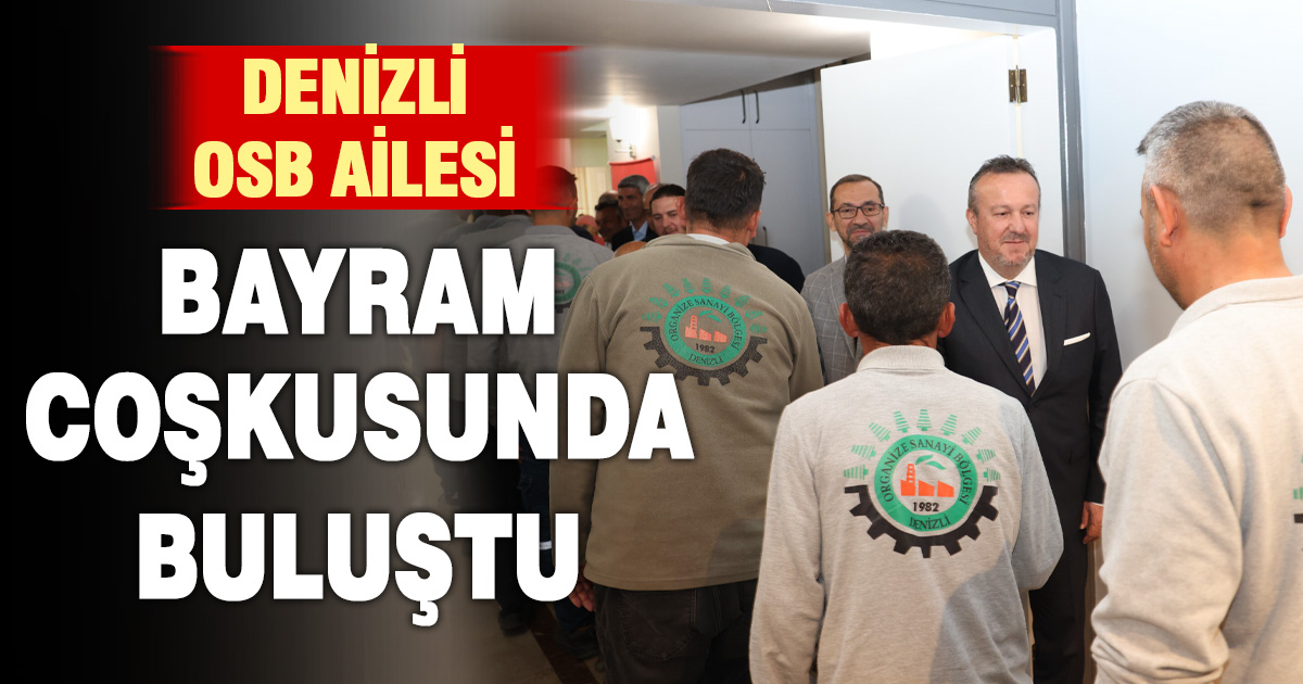 DENİZLİ OSB’DE GELENEKSEL BAYRAMLAŞMA PROGRAMI GERÇEKLEŞTİRİLDİ