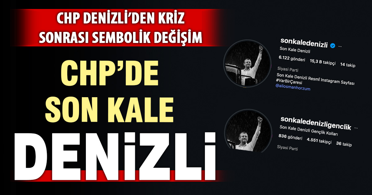 CHP’de “Son Kale” Denizli oldu