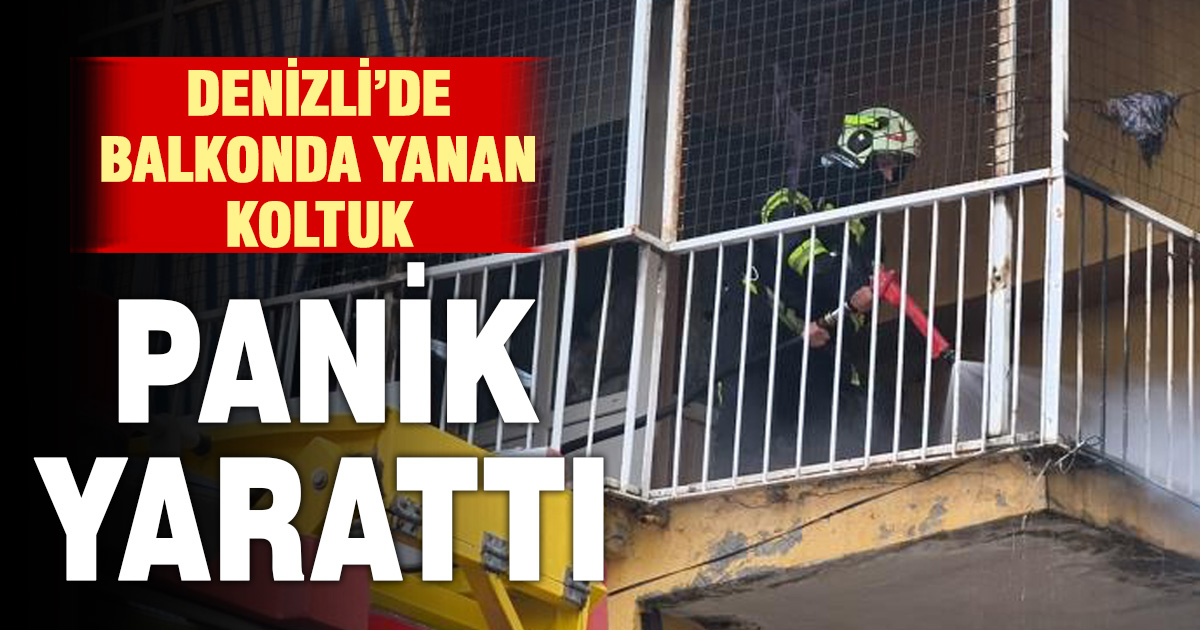  Denizli’de balkon yanan koltuk paniğe neden oldu 
