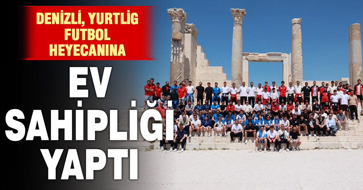 Yurtlig Futbol Grup Şampiyonası heyecanı Denizli’de yaşandı