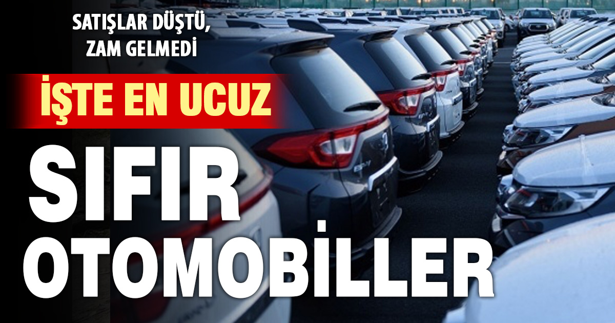 Satışlar düştü, zam yok: En ucuz sıfır otomobiller