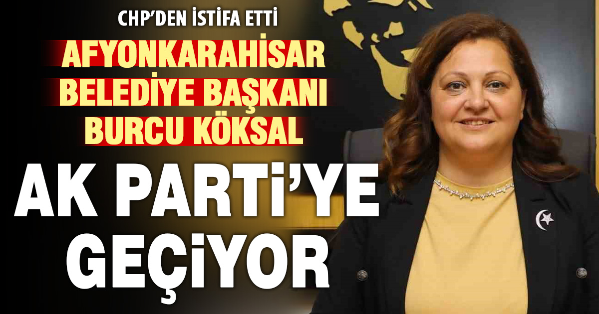 Afyonkarahisar Belediye Başkanı Burcu Köksal AK Parti’ye geçiyor