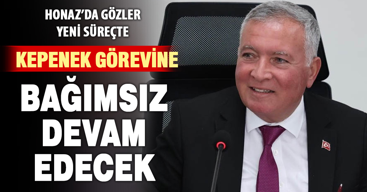 Başkan Kepenek görevine bağımsız devam edecek