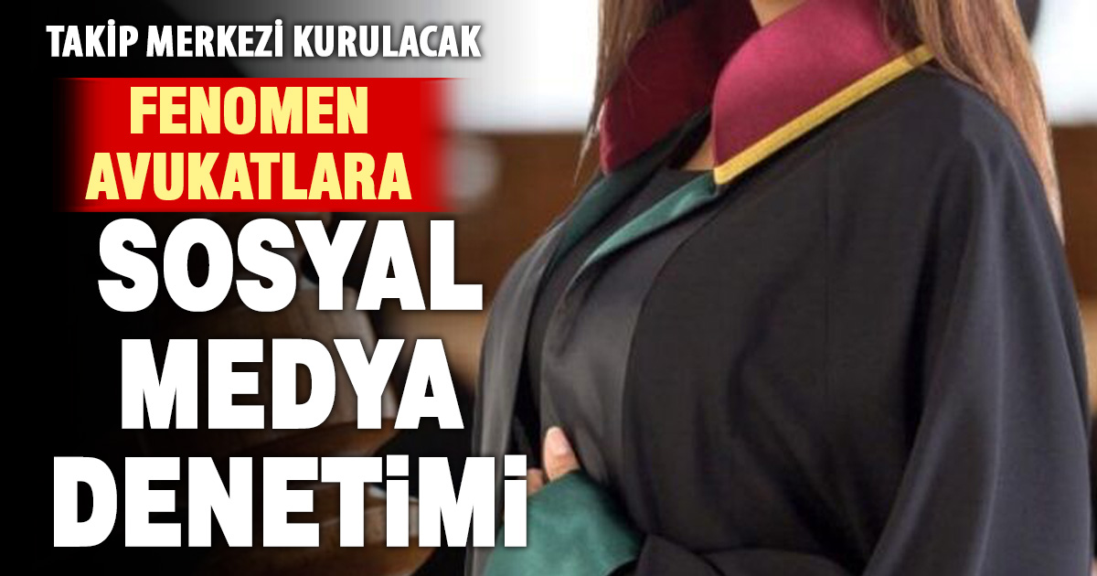 Avukatların sosyal medya paylaşımlarına yeni düzenleme: Takip merkezi kuruluyor