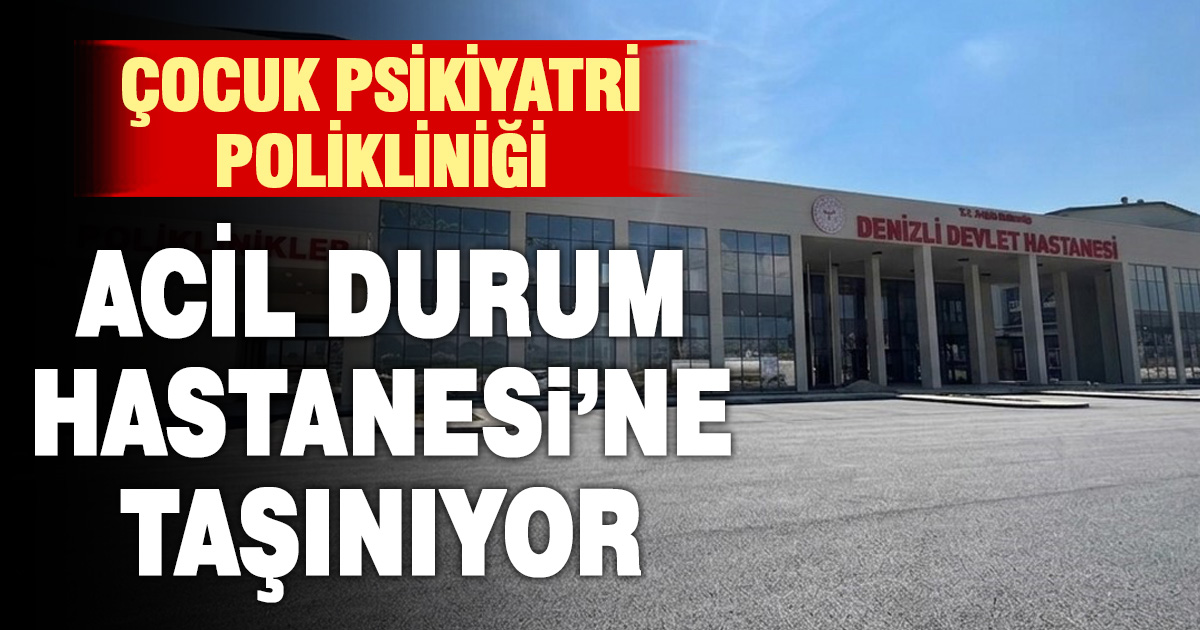Çocuk Psikiyatri Polikliniği Acil Durum Hastanesi’ne taşınıyor
