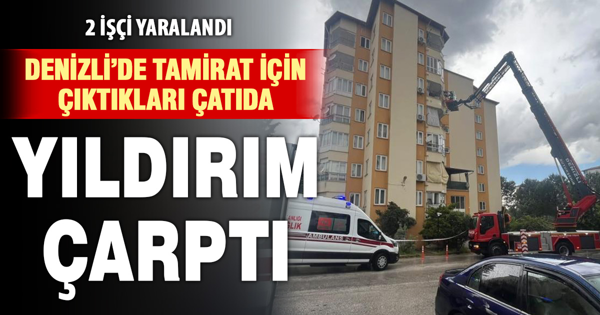 Yıldırım düşen çatıda tamirat yapan 2 işçi yaralandı