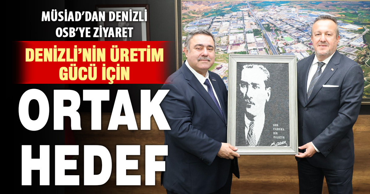 MÜSİAD’DAN DENİZLİ OSB YÖNETİMİNE HAYIRLI OLSUN ZİYARETİ