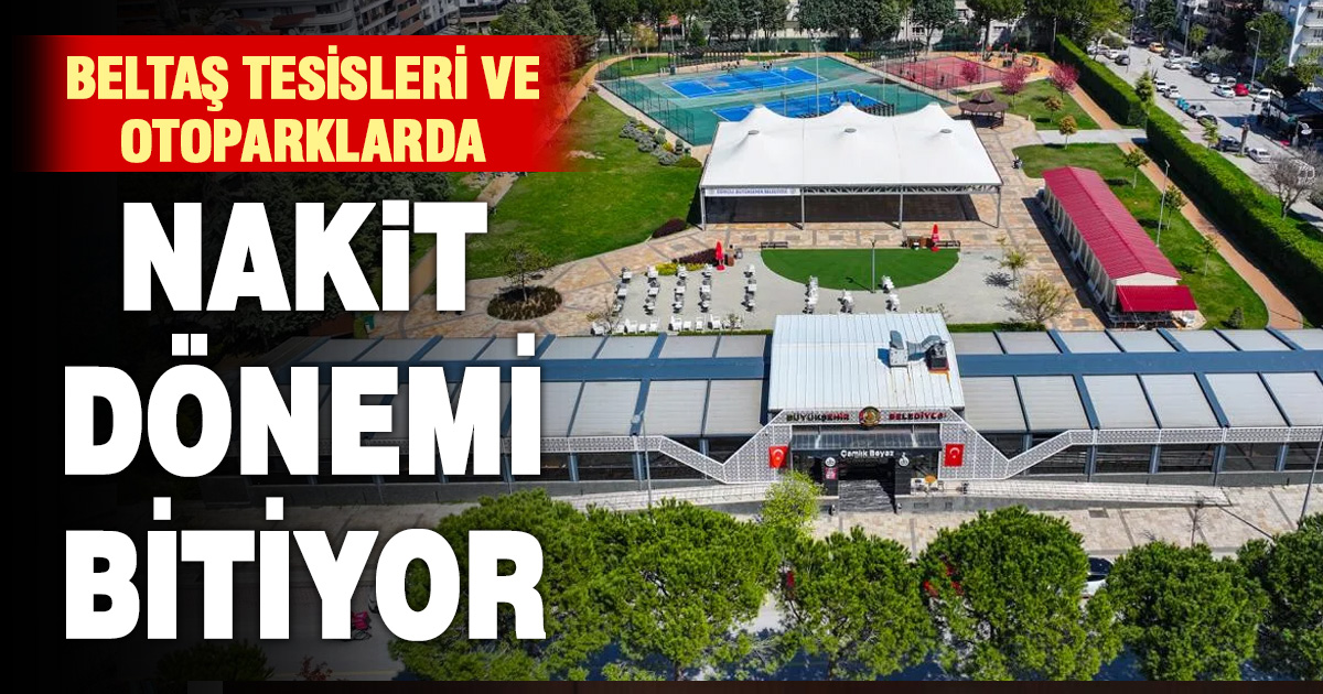 BELTAŞ tesisleri ve otoparklarda nakit dönemi bitiyor