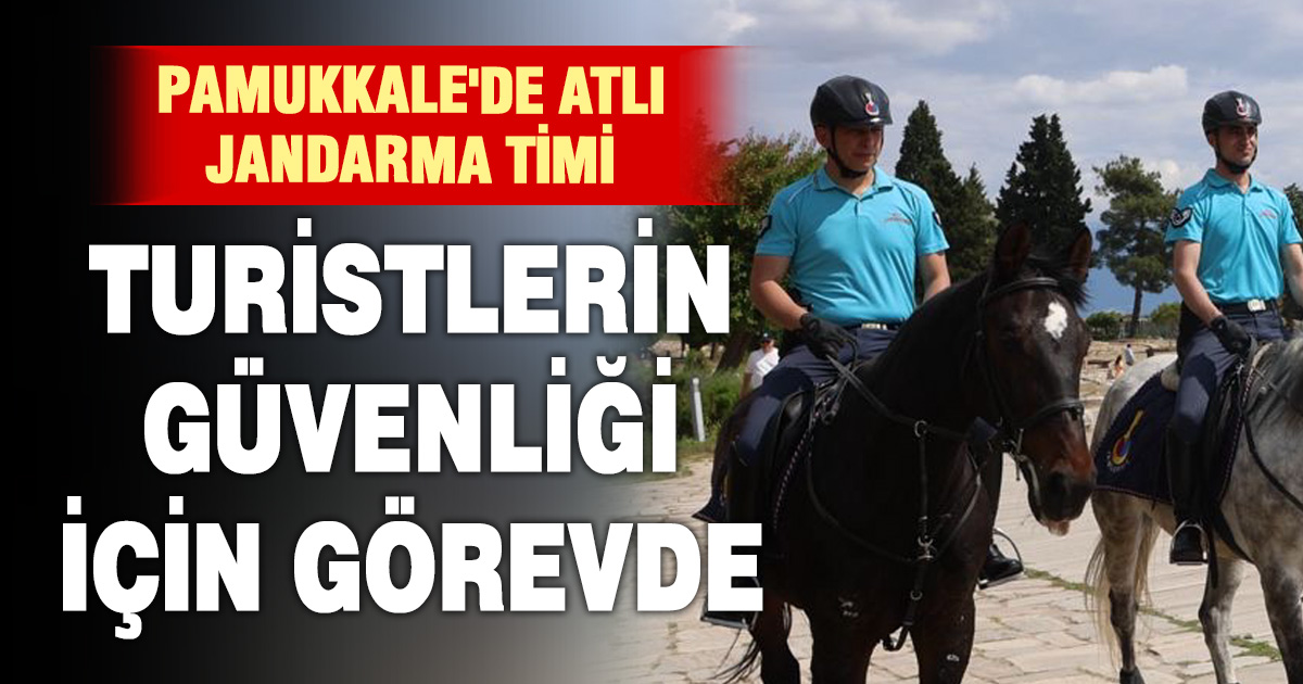 Pamukkale’de atlı jandarma timi görevde