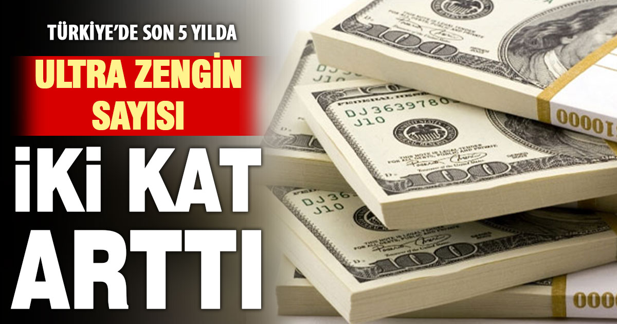 Türkiye’de 30 milyon doların üzerinde serveti olanların sayısı iki kat arttı
