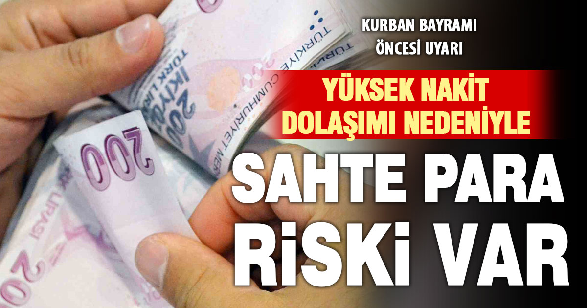 Yüksek nakit dolaşımı sahte para riskini artırıyor