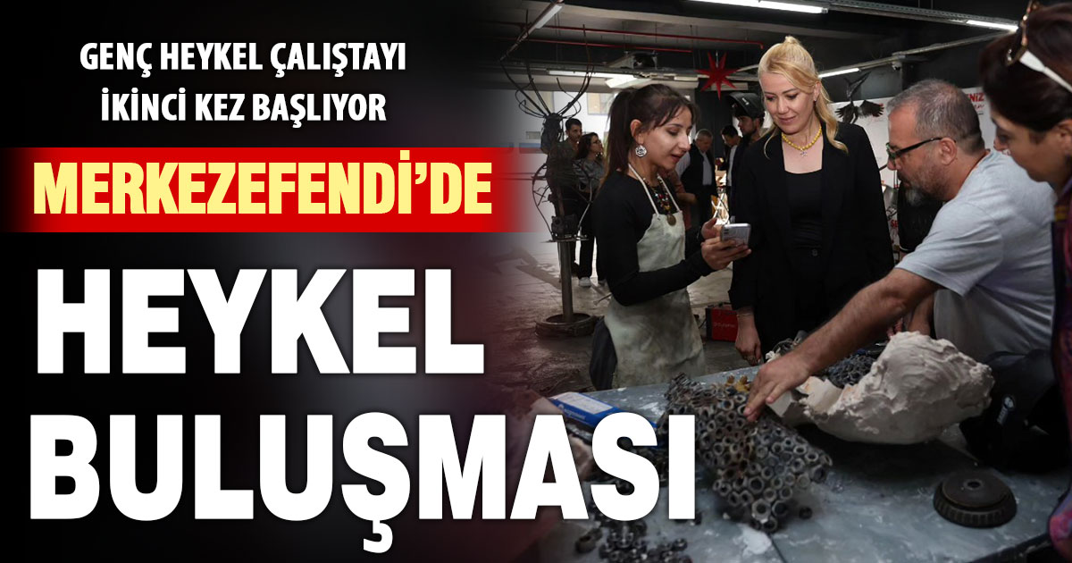 Merkezefendi Belediyesi 2. Genç Heykel Çalıştayı başlıyor