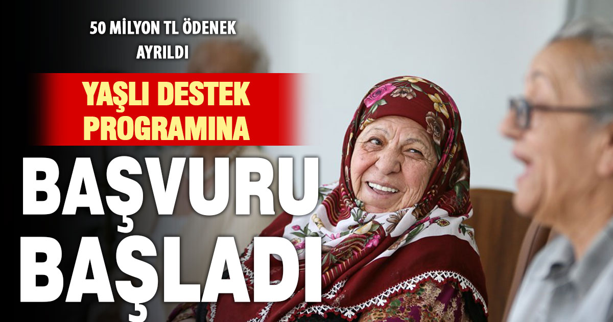 Yaşlı Destek Programı’na başvurular başladı