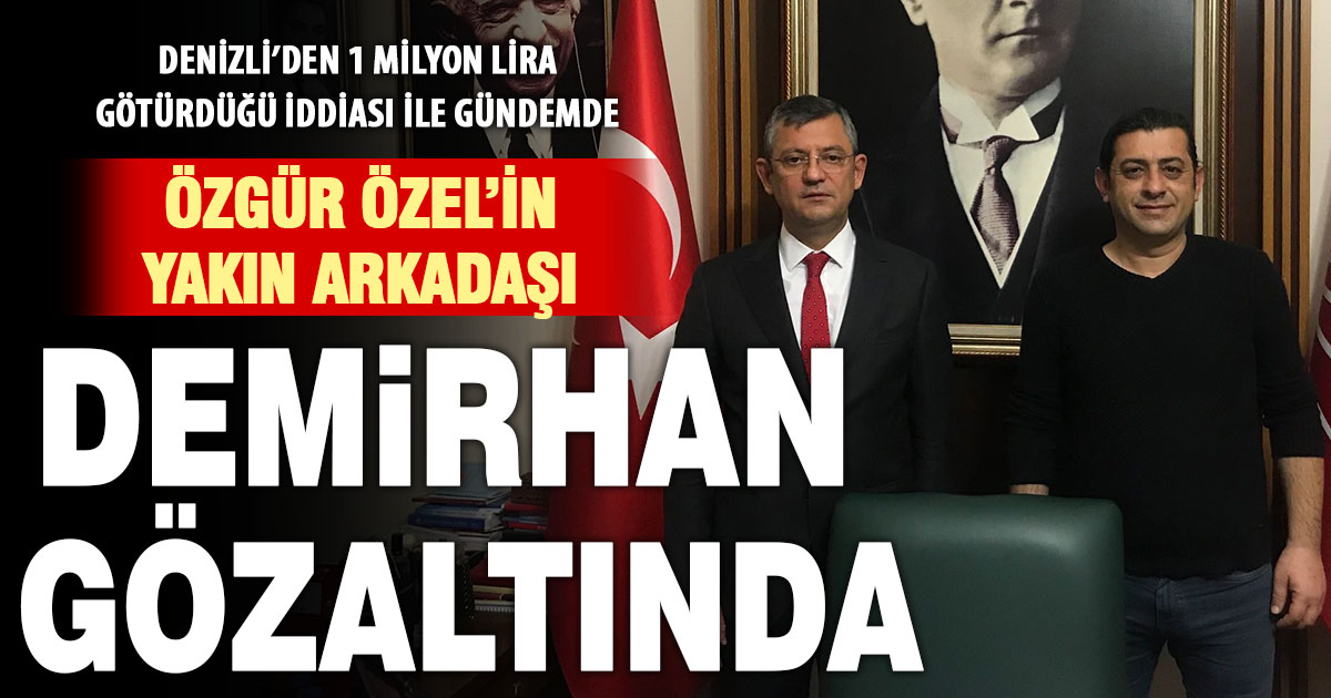 Özel’in yakın arkadaşı Demirhan Gözaçan gözaltına alındı  