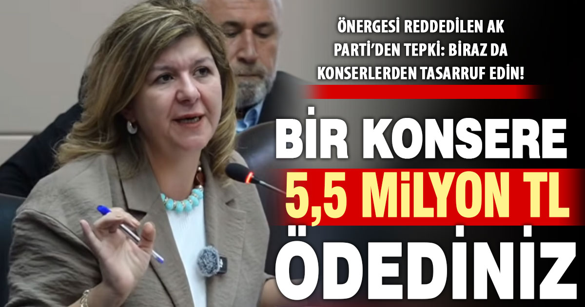 Ak Parti’den Büyükşehir’e: Biraz da konserlerden tasarruf edin
