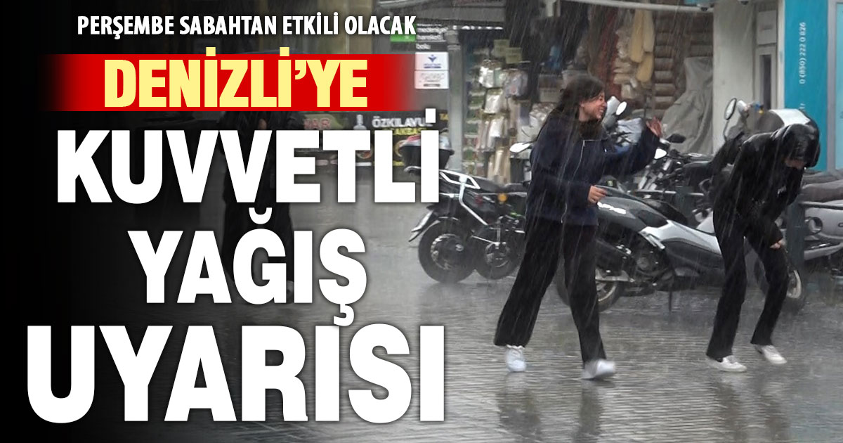 Meteorolojiden Denizli’ye kuvvetli yağış uyarısı