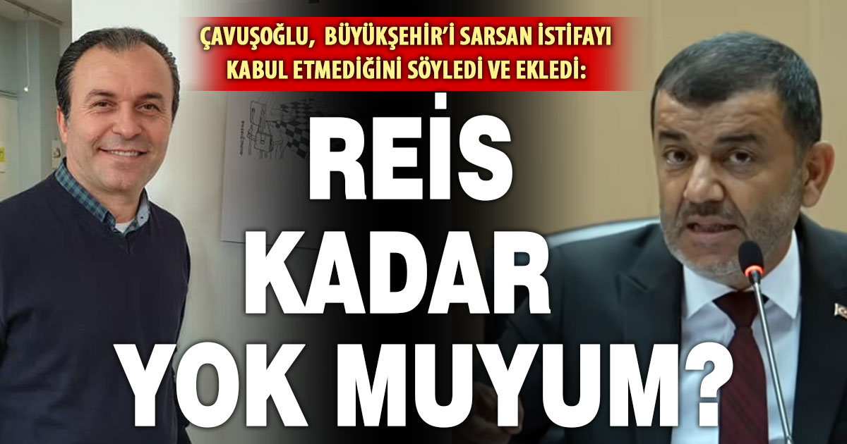 Çavuşoğlu, istifayı kabul etmediğini açıkladı: Reis kadar yok muyum?