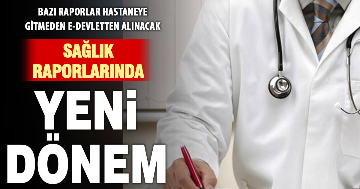 Sağlık Raporları Yönetmeliği değişti