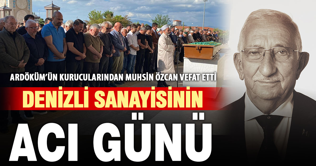 Ardöküm’ün kurucusu Muhsin Özcan vefat etti