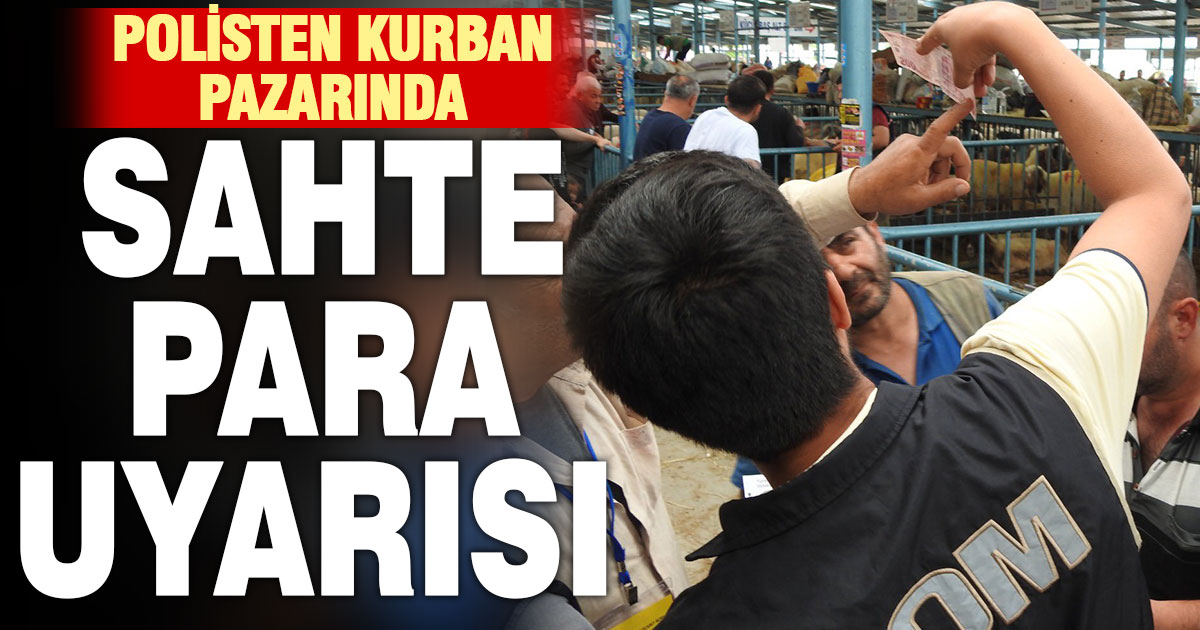 Denizli polisi, kurban pazarında sahte paraya karşı uyarı yaptı