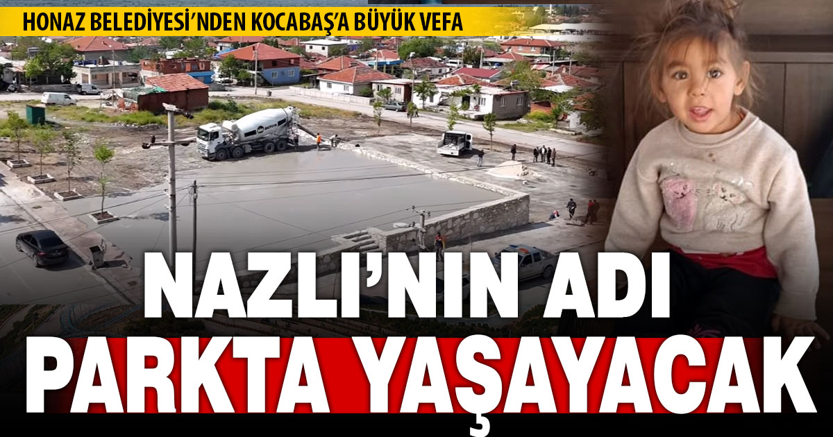 Honaz Belediyesi, Kocabaş’taki parka, 4 yaşında ölen Nazlı’nın ismini verdi