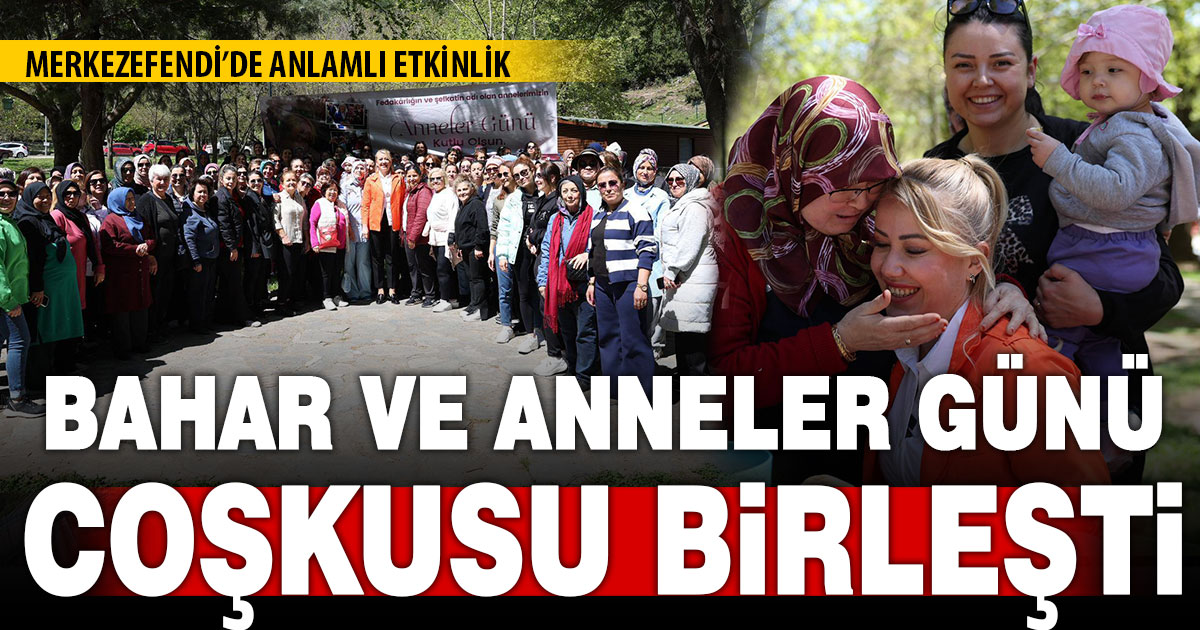 Merzefendi’de baharın coşkusu ve anneler günü Ornaz Vadisi’nde kutlandı