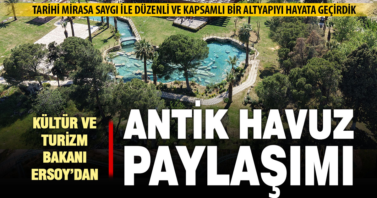 Bakan Ersoy, tadilatı biten antik havuzu paylaştı