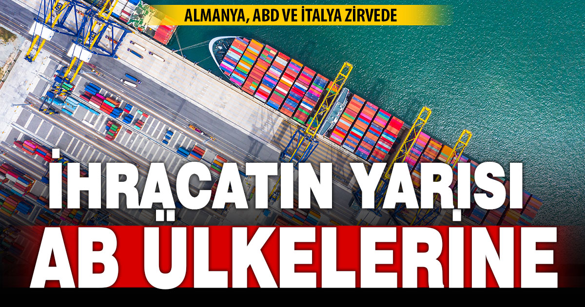 Ege ihracatının yarısı Avrupa Birliği’ne oldu