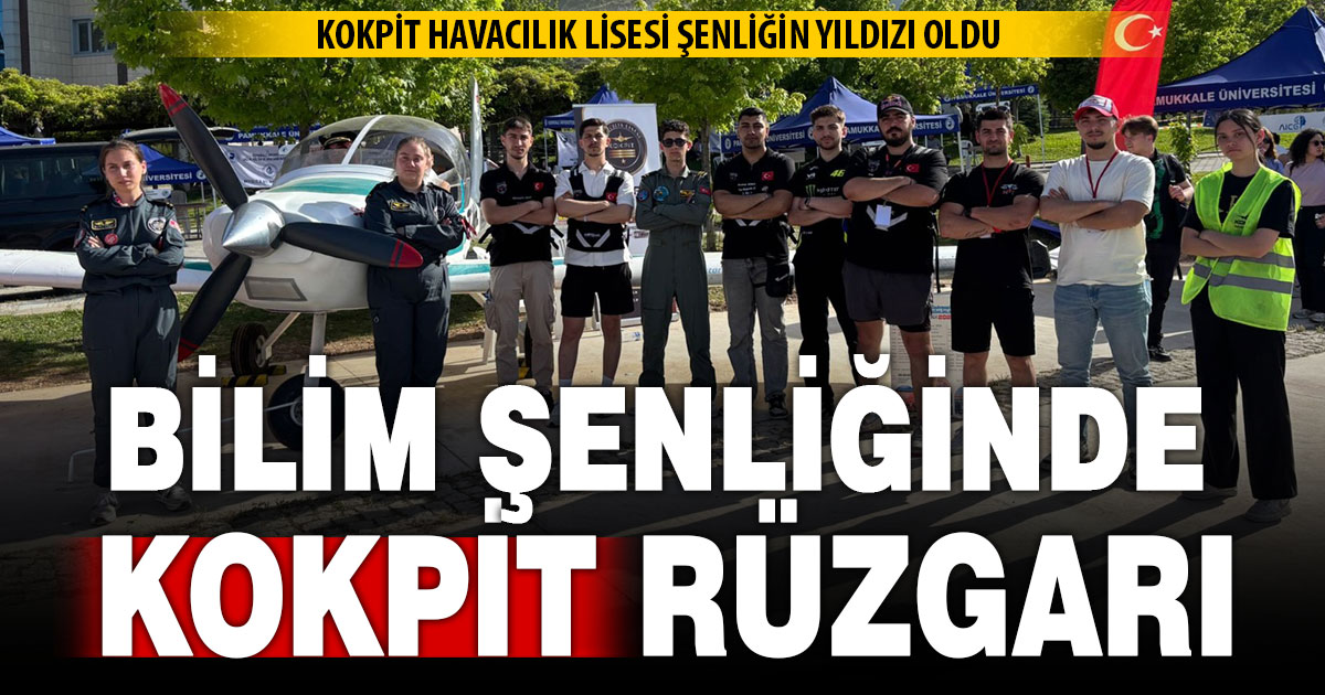 Bilim Şenliği’nin yıldızı Denizli Kokpit Havacılık Lisesi oldu
