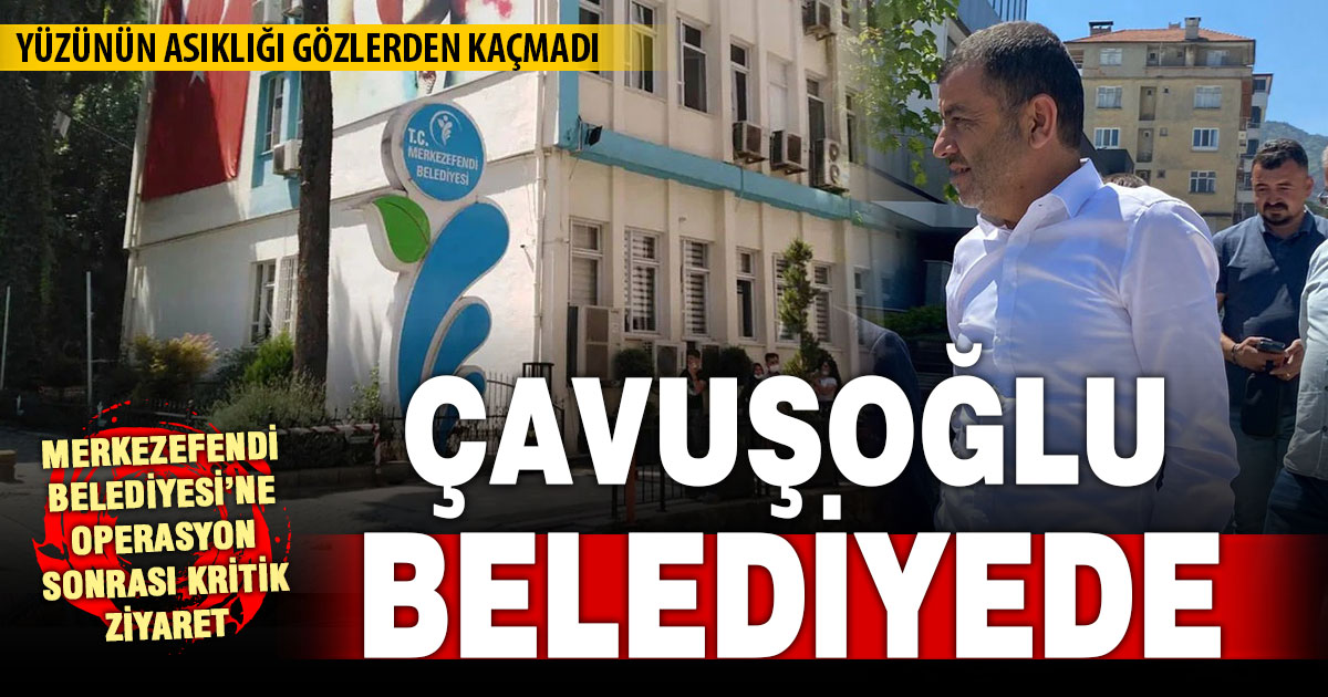 Merkezefendi Belediyesi’ndeki kritik toplantıya Çavuşoğlu da geldi