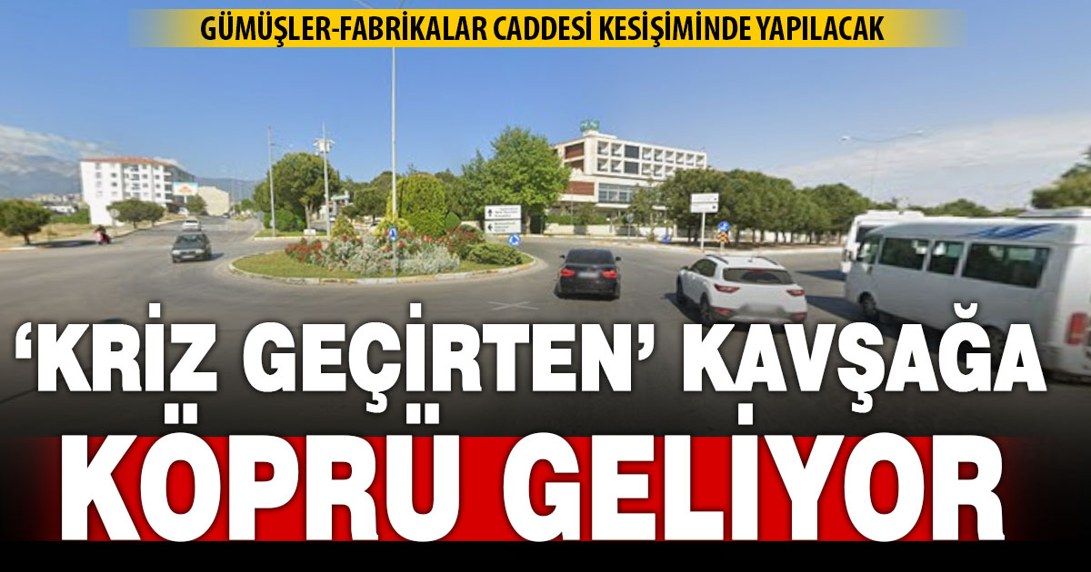 Gümüşler ve Fabrikalar Caddesi kesişimine battı-çıktı yapılacak