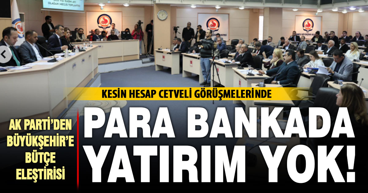 Ak Parti’den DBB’ye bütçe eleştirisi: Para bankada, yatırım yok!