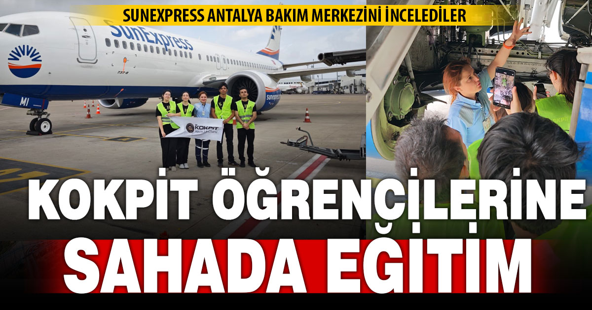 Kokpit Havacılık Lisesi öğrencileri Antalya SunExpress Bakım merkezini gezdi