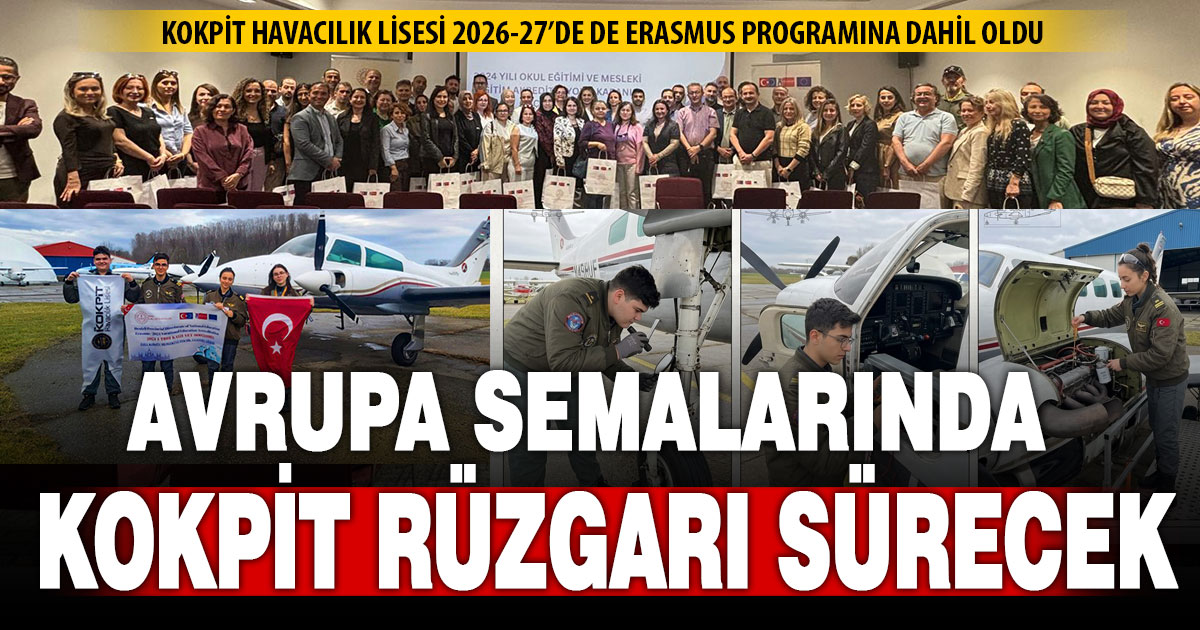 Kokpit Havacılık Lisesi 2026-2027 eğitim döneminde de Erasmus+ programına dahil oldu
