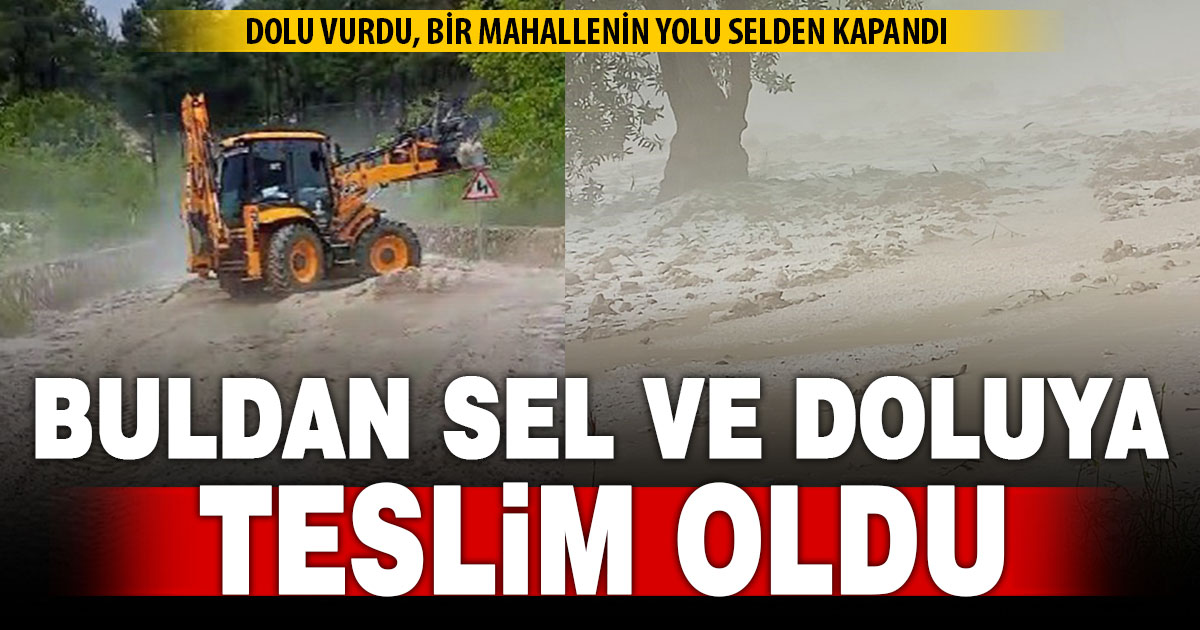 Buldan’da etkili şiddetli yağış yolları kapattı  