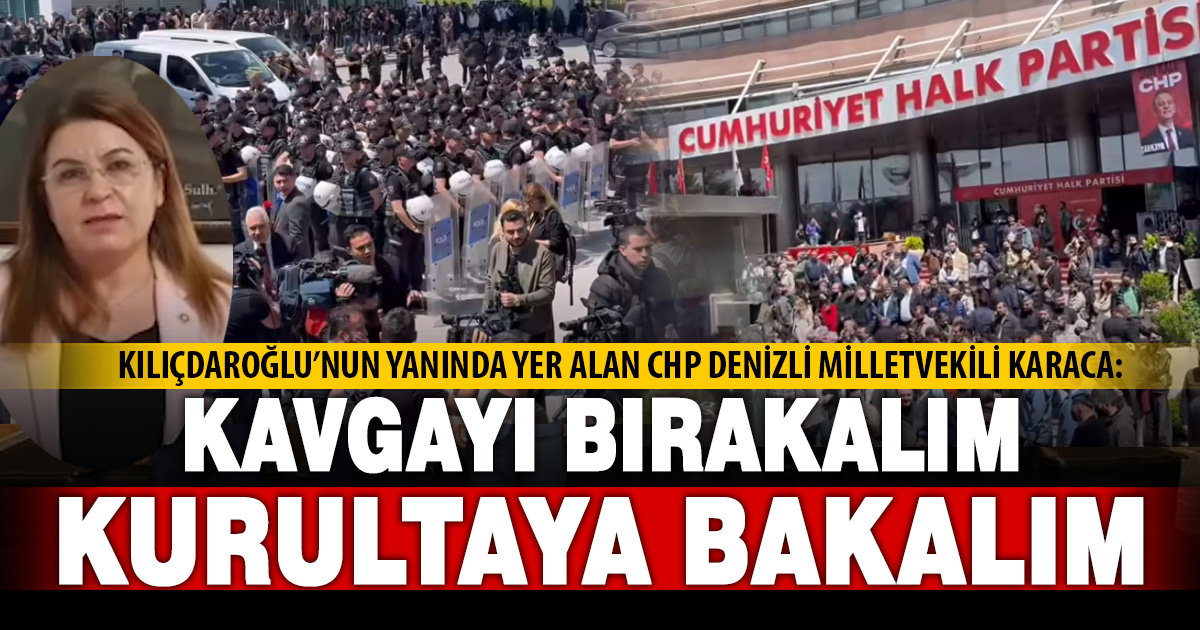 Kılıçdaroğlu’nun yanında yer alan Karaca: Kavgayı bırakalım, kurultaya bakalım