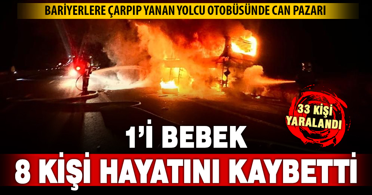 Denizli’de facia: Bariyerlere çarpıp alev alan otobüste 1’i bebek 8 kişi hayatını kaybetti